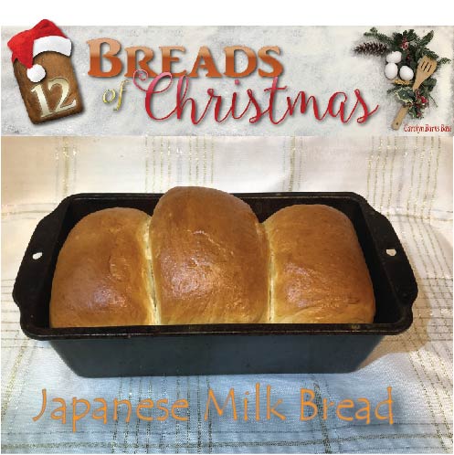 Day 8: 12 Breads of Christmas-Japanese Milk Bread - Carolyn Burns Bass